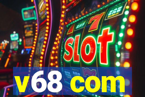 v68 com